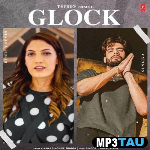 download Glock-(Singga) Kiaana Singh mp3